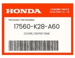 Honda Genuine Cover, Center Tank 17560-K28-A60. Fixed Price $29.99.