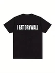 Eat Drywall "funny Meme Men's T-SHIRT-100% Cotton, Short Sleeve, Crew Nec. Fixed Price $15.89.