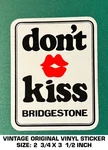 Don't Kiss Bridgestone - Vintage Original Vinyl Decal Sticker Tire. Fixed Price $5.08.