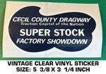 Cecil County Dragway Super Stock Showdow-vintage 90'S Clear Vinyl Decal Sticker. Fixed Price $9.45.