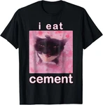 Eat Cement Cursed Cat Funny Oddly Specific Dank Meme T-shirt. Fixed Price $18.89.